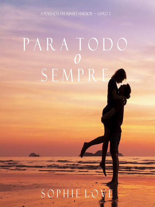 Title details for Para Todo o Sempre by Sophie Love - Available
